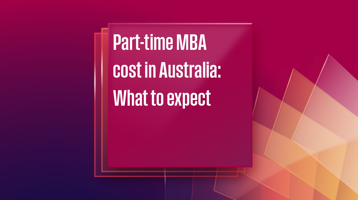 Part‑time MBA cost in Australia: What to expect