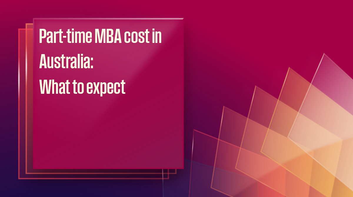 Part‑time MBA cost in Australia: What to expect