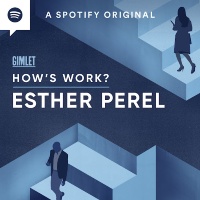 How's Work? podcast by Esther Perel